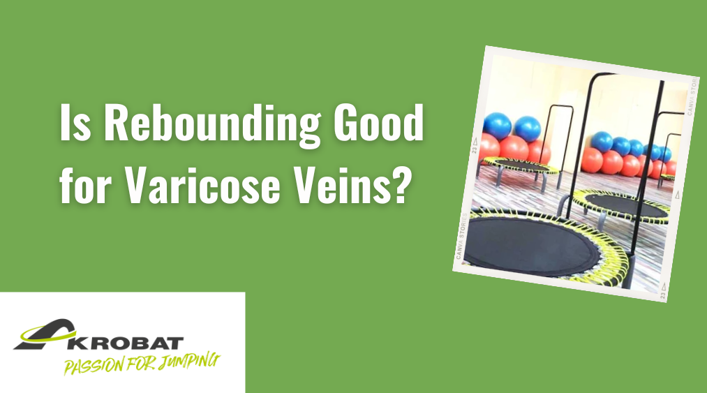rebounding for varicose veins benefits