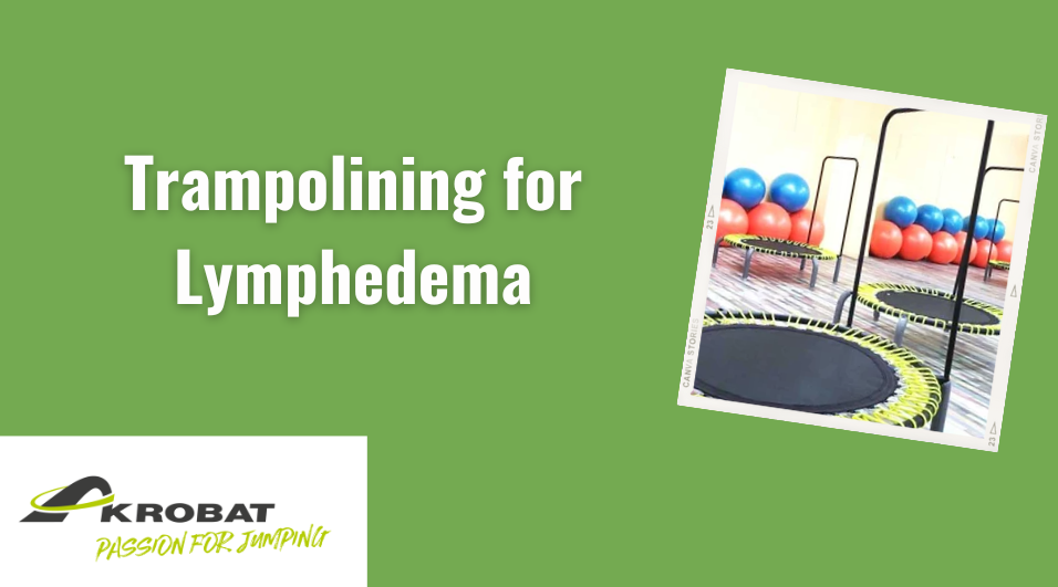 Trampolining for Lymphedema 21 trampolining for lymphedema